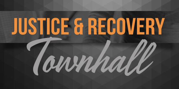 Justice and Recovery Town Hall